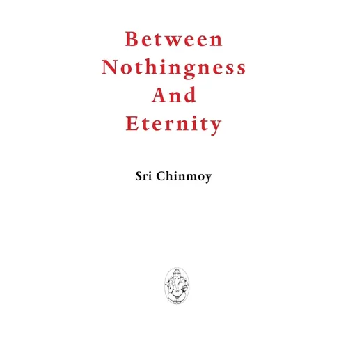 Between Nothingness and Eternity