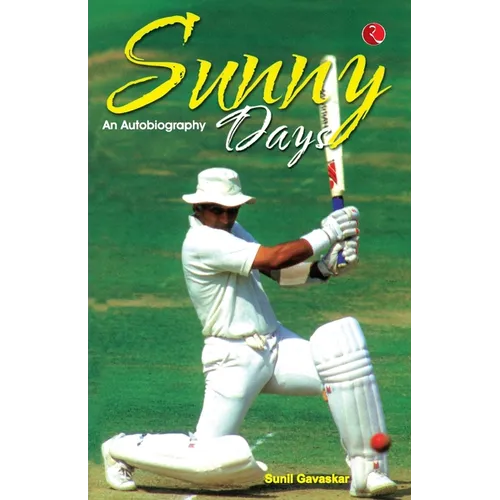 Sunny Days: Sunil Gavaskar's Own Story