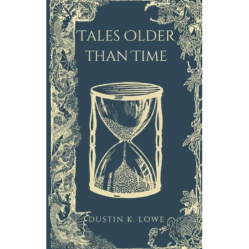 Tales Older Than Time: A Collection of Short Stories Set in the Past