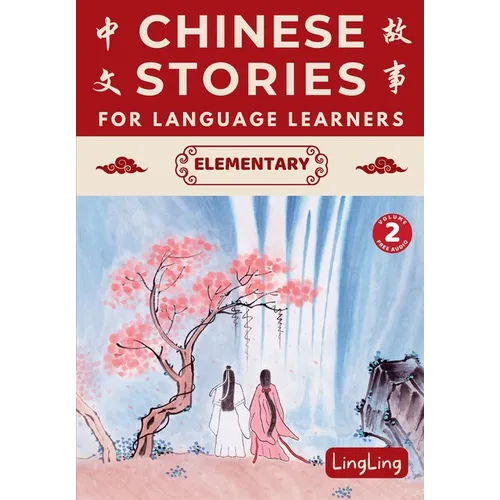 Chinese Stories for Language Learners: Elementary Volume 2 (Free Audio) - A Bilingual Chinese-English Collection of Chinese Folktales, Myths, Fables,