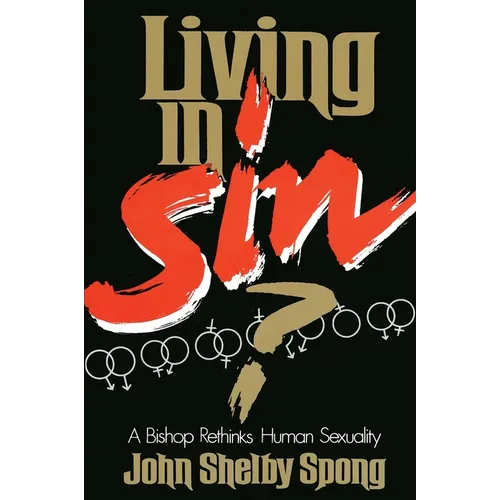 Living in Sin?: A Bishop Rethinks Human Sexuality