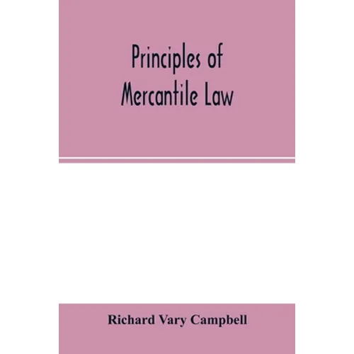 Principles of mercantile law, in the subjects of bankruptcy, cautionary obligations, securities over moveables, principal and agent, partnership and t