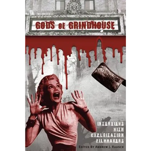 Gods of Grindhouse: Interviews with Exploitation Filmmakers