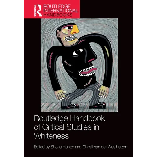 Routledge Handbook of Critical Studies in Whiteness