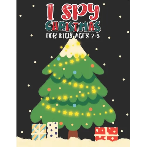 I Spy Christmas Book For Kids Ages 2-5: Activity Book For kids Fun Guessing Game and Coloring Activity Book for Little Kids, Preschool and Kindergarte