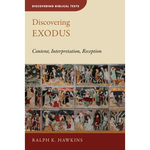 Discovering Exodus: Content, Interpretation, Reception