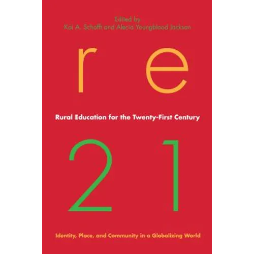 Rural Education for the Twenty-First Century: Identity, Place, and Community in a Globalizing World