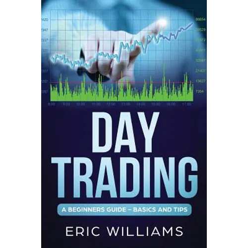 Day Trading: A Beginner's Guide- Basics and Tips