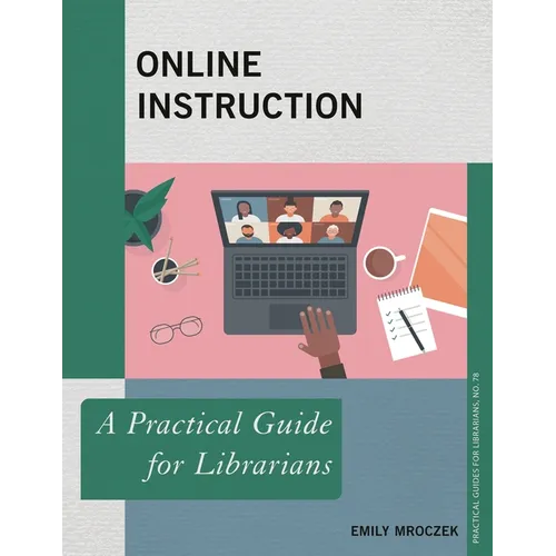 Online Instruction: A Practical Guide for Librarians