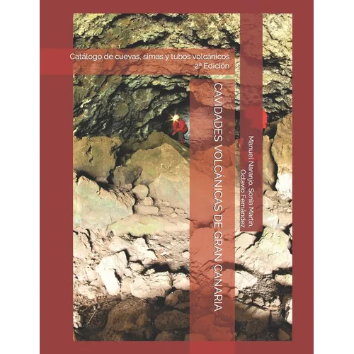 Cavidades Volcánicas de Gran Canaria: Cuevas, simas y tubos volcánicos