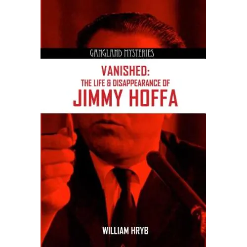 Vanished: The Life and Disappearance of Jimmy Hoffa