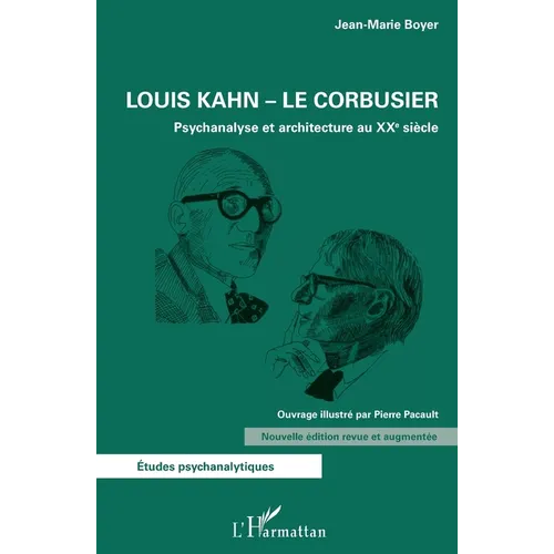Louis Kahn - Le Corbusier: Psychanalyse et architecture au XXe siècle Nouvelle édition revue et augmentée