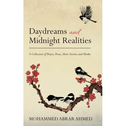 Daydreams and Midnight Realities: A Collection of Poetry, Prose, Short Stories and Haiku