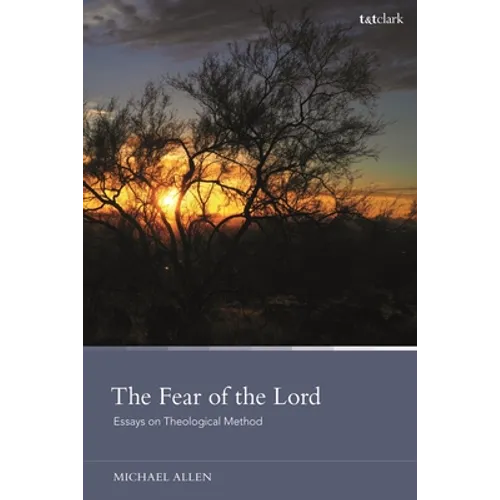 The Fear of the Lord: Essays on Theological Method