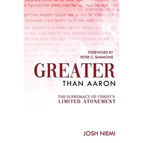 Greater Than Aaron: The Supremacy of Christ's Limited Atonement