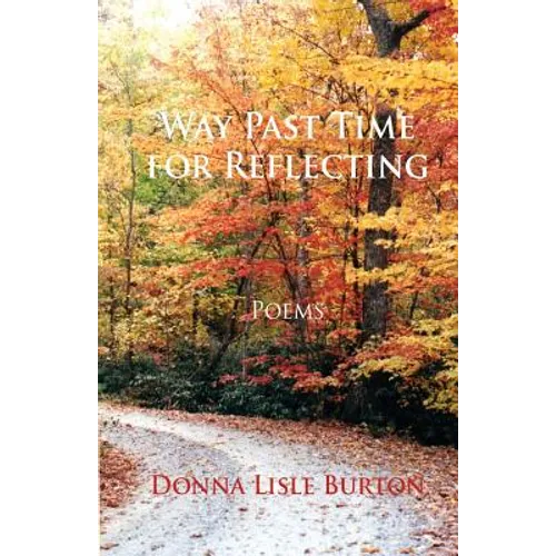 Way Past Time for Reflecting: Poems