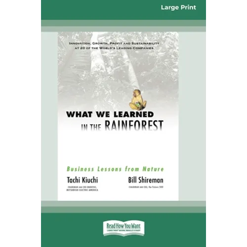 What We Learned in the Rainforest: Business Lessons from Nature (16pt Large Print Edition)