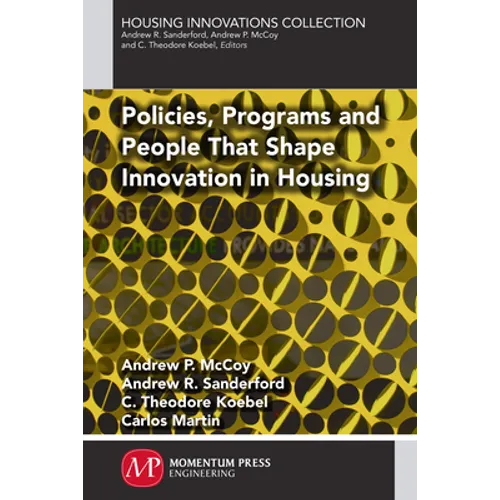 Policies, Programs and People that Shape Innovation in Housing