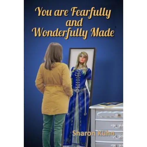 You Were Fearfully and Wonderfully Made: Discover Your True Value!