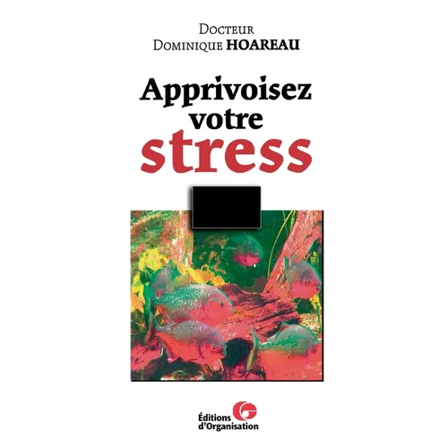 Apprivoisez votre stress