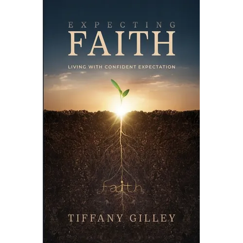 Expecting Faith: Living With Confident Expectation