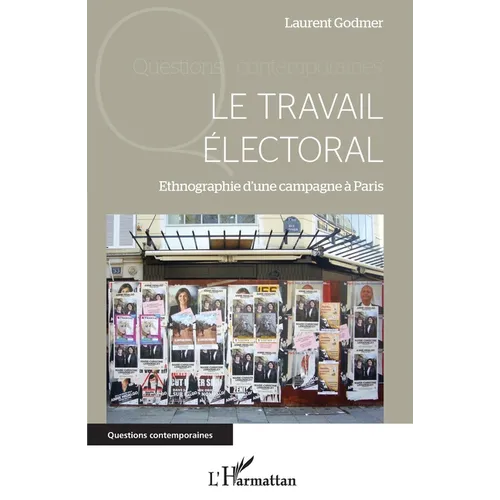Le travail électoral: Ethnographie d'une campagne à Paris