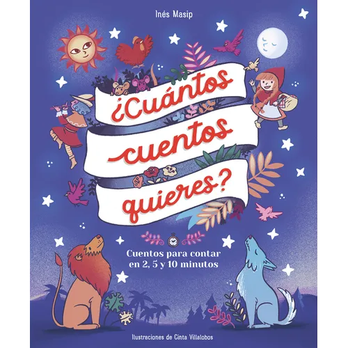 ¿Cuántos Cuentos Quieres?: Cuentos Para Leer En 2, 5 Y 10 Minutos Antes de IR a Dormir / How Many Stories Do You Want Me to Read to You?
