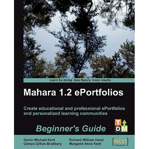 Mahara 1.2 E-Portfolios: Beginner's Guide