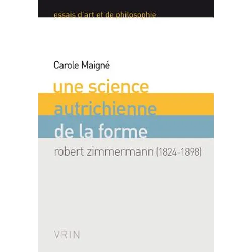 Une Science Autrichienne de la Forme: Robert Zimmermann (1824-1898)