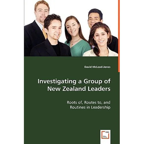 Investigating a Group of New Zealand Leaders - Roots of, Routes to, and - Paperback