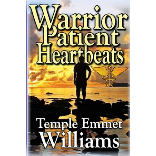Warrior Patient Heartbeats: How to Beat Deadly Diseases With Laughter, Good Doctors, Love, and Guts.
