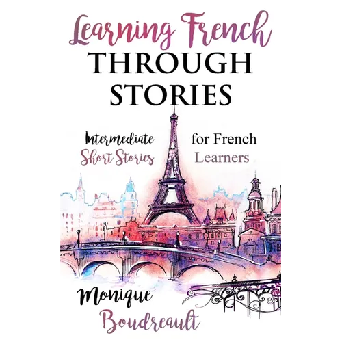 Learning French Through Stories: Intermediate Short Stories for French Learners