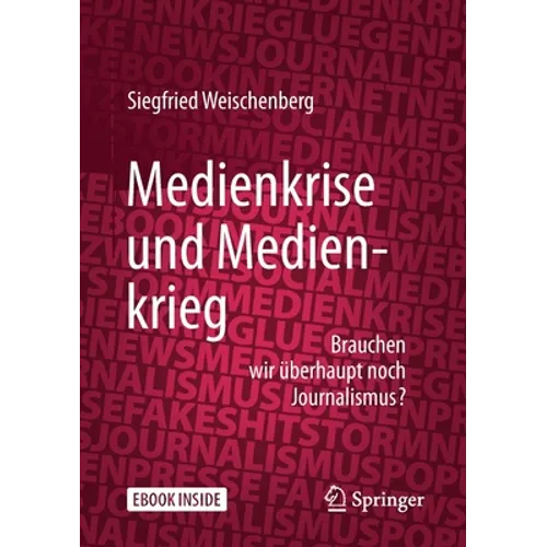 Medienkrise Und Medienkrieg: Brauchen Wir Überhaupt Noch Journalismus?