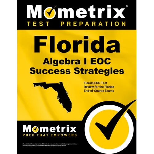 Florida Algebra I Eoc Success Strategies Study Guide: Florida Eoc Test Review for the Florida End-Of-Course Exams