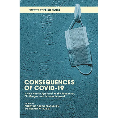 Consequences of Covid-19: A One Health Approach to the Responses, Challenges, and Lessons Learned