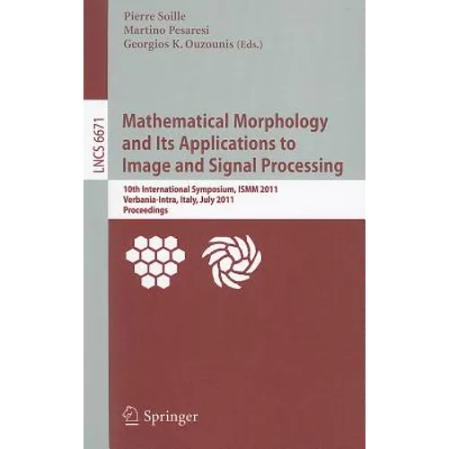 Mathematical Morphology and Its Applications to Image and Signal Processing: 10th International Symposium, ISMM 2011, Verbania-Intra, Italy, July 6-8,