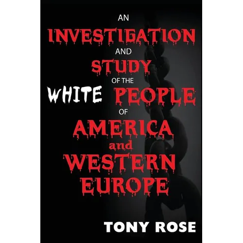 An investigation and study of the White people of America and Western Europe