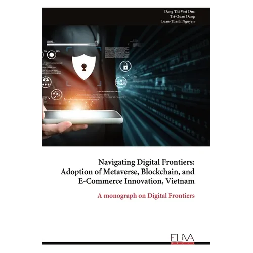 Navigating Digital Frontiers: Adoption of Metaverse, Blockchain, and E-Commerce Innovation, Vietnam