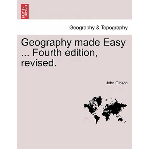 Geography Made Easy ... Fourth Edition, Revised. - Paperback