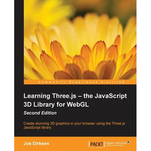 Learning Three.js - the JavaScript 3D Library for WebGL - Second Edition: Create stunning 3D graphics in your browser using the Three.js JavaScript li