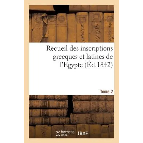 Recueil Des Inscriptions Grecques Et Latines de l'Egypte. Tome 2