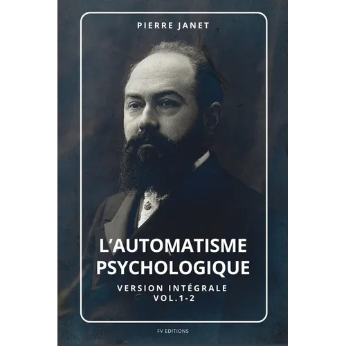 L'automatisme psychologique: Version intégrale Vol.1-2