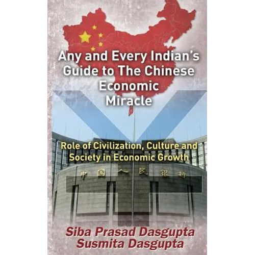 Any and Every Indian's Guide to The Chinese Economic Miracle: Role of Civilization, Culture and Society in Economic Growth