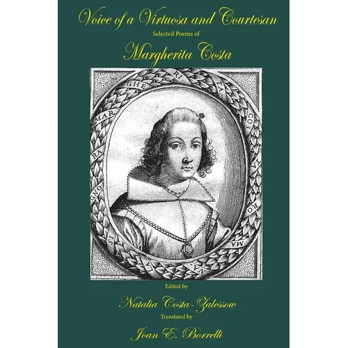 Voice of a Virtuosa and Courtesan: Selected Poems of Margherita Costa