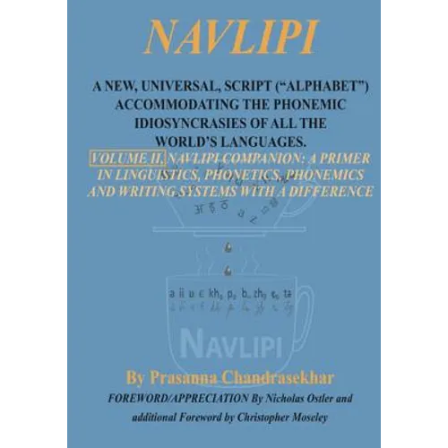 Navlipi, Volume 2, A New, Universal, Script ("Alphabet") Accommodating the Phonemic Idiosyncrasies of All the World's Languages.: Volume 2, Another Lo