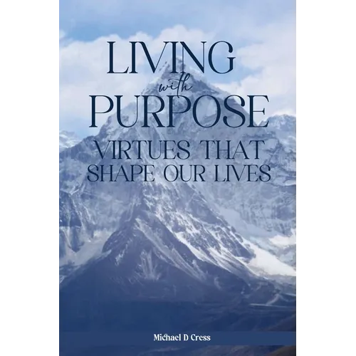 Living with Purpose: Virtues That Shape Our Lives