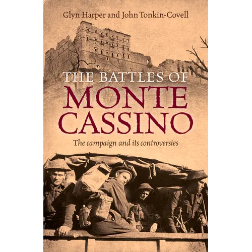 The Battles of Monte Cassino: The Campaign and Its Controversies