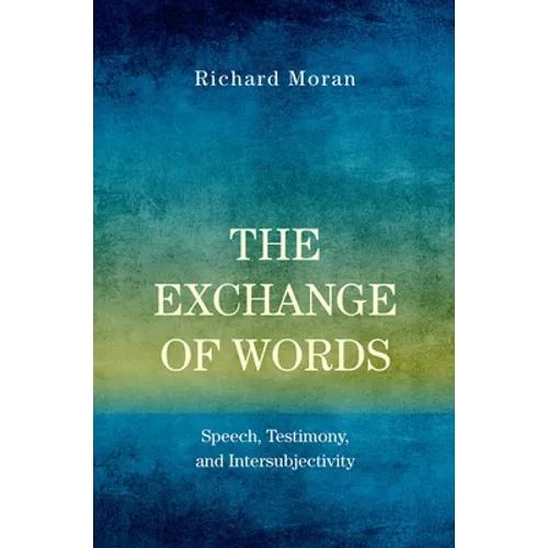 Exchange of Words: Speech, Testimony, and Intersubjectivity