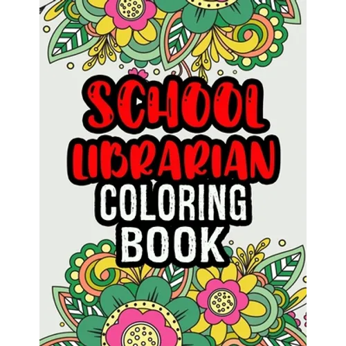 School Librarian Coloring Book: School Librarian Gifts School Librarian Gift Ideas Great Christmas & Secret Santa Present