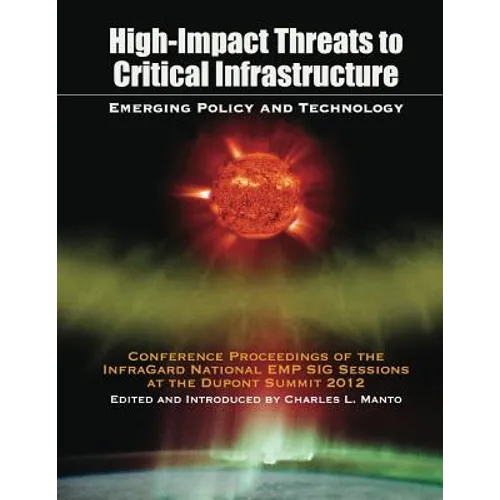 High Impact Threats to Critical Infrastructure: Emerging Policy and Technology